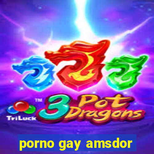 porno gay amsdor